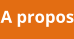 A propos